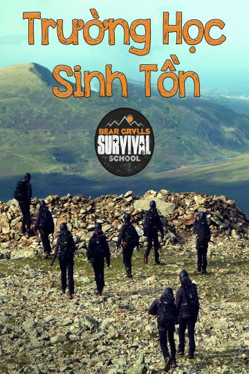 Trường Học Sinh Tồn (Bear Grylls Survival School) Trường Học Sinh Tồn (Bear Grylls Survival School) vietsub