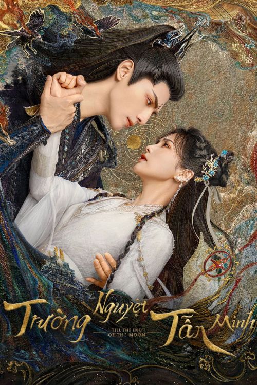 Trường Nguyệt Tẫn Minh (Till The End Of The Moon) vietsub