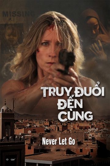 Truy Đuổi Đến Cùng (Never Let Go) Truy Đuổi Đến Cùng (Never Let Go) vietsub