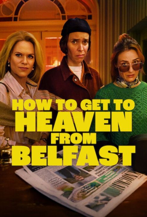 Từ Belfast Tới Thiên Đường (How to Get to Heaven from Belfast) vietsub