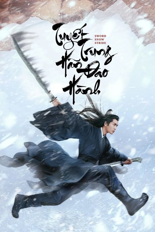 Tuyết Trung Hãn Đao Hành (Sword Snow Stride) Tuyết Trung Hãn Đao Hành (Sword Snow Stride) vietsub