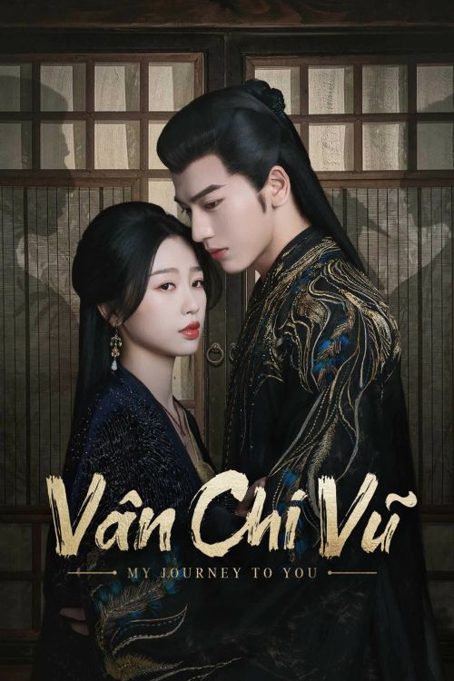 Vân Chi Vũ (My Journey to You) Vân Chi Vũ (My Journey to You) vietsub