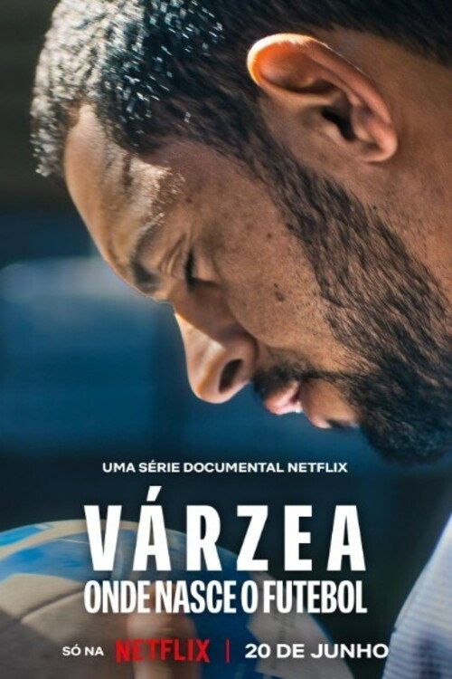 Várzea:  Cái Nôi Của Bóng Đá (Várzea: Onde Nasce o Futebol) (The Root Of The Game) vietsub