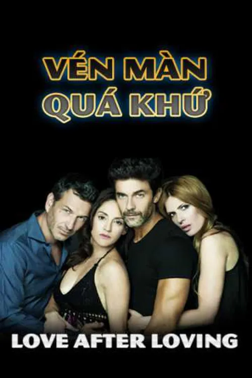 Vén Màn Quá Khứ (Love After Loving) Vén Màn Quá Khứ (Love After Loving) vietsub