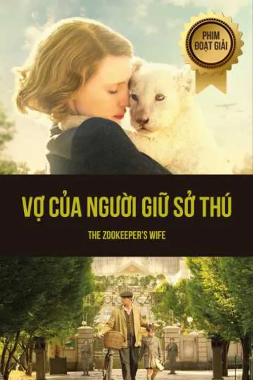 Vợ Của Người Giữ Sở Thú (The Zookeeper's Wife) Vợ Của Người Giữ Sở Thú (The Zookeeper's Wife) vietsub