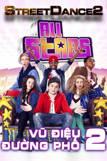 Vũ Điệu Đường Phố 2 (StreetDance: All Stars) Vũ Điệu Đường Phố 2 (StreetDance: All Stars) vietsub