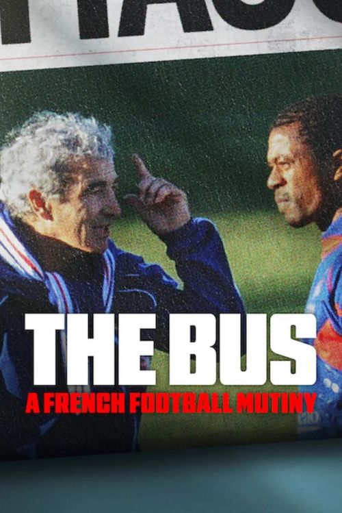 Xe Buýt: Vụ Nổi Loạn Của Bóng đá Pháp (The Bus: A French Football Mutiny) vietsub
