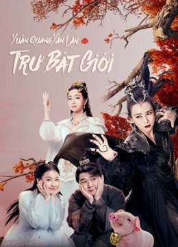 Xuân Quang Xán Lạn Trư Bát Giới (A Piggy Love Story) Xuân Quang Xán Lạn Trư Bát Giới (A Piggy Love Story) vietsub