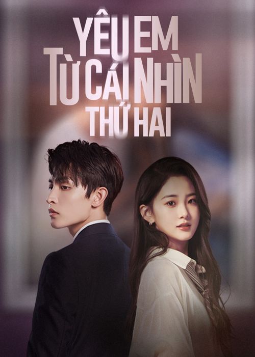 Yêu Em Từ Cái Nhìn Thứ Hai (Love At Second Sight) Yêu Em Từ Cái Nhìn Thứ Hai (Love At Second Sight) vietsub
