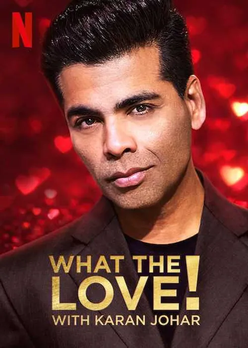 Yêu... gì thế? (What the Love! with Karan Johar) Yêu... gì thế? (What the Love! with Karan Johar) vietsub