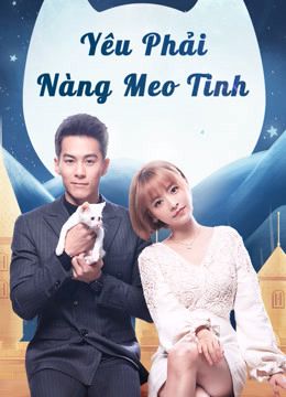 Yêu Phải Nàng Meo Tinh (Falling in Love With Cat) Yêu Phải Nàng Meo Tinh (Falling in Love With Cat) vietsub