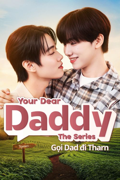 Your Dear Daddy: Gọi Dad đi Tharn (Your Dear Daddy) vietsub
